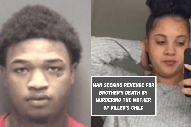 Man Seeking Revenge for Brother’s Death by Murdering the Mother of Killer’s Child