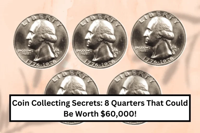 Coin Collecting Secrets: 8 Quarters That Could Be Worth $60,000!