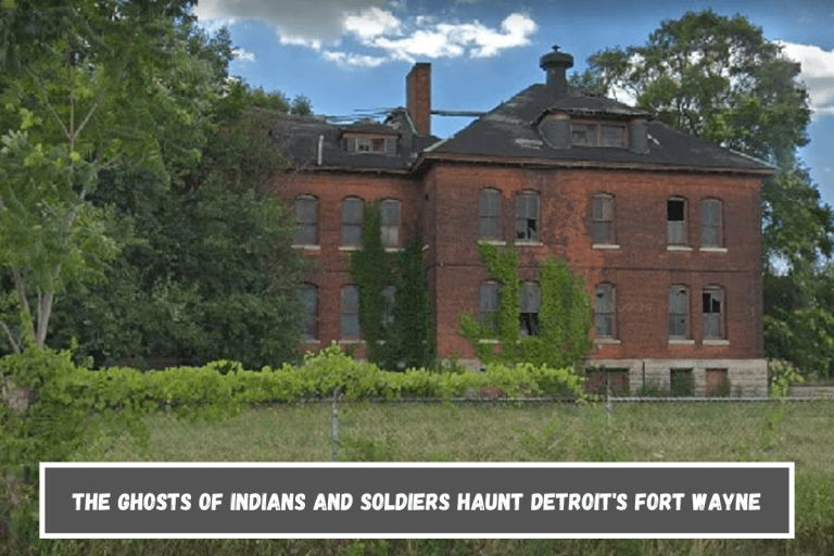 The ghosts of Indians and Soldiers haunt Detroit’s Fort Wayne