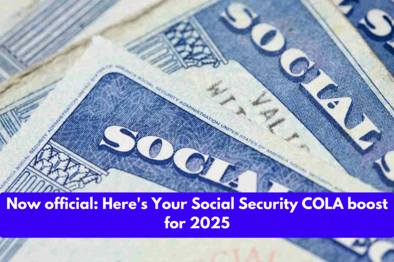 Now official: Here’s Your Social Security COLA boost for 2025