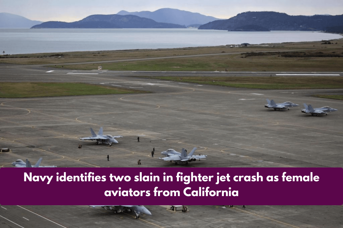 Navy identifies two slain in fighter jet crash as female aviators from California