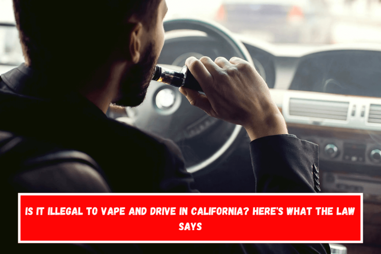 Is It Illegal to Vape and Drive in California? Here’s What the Law Says