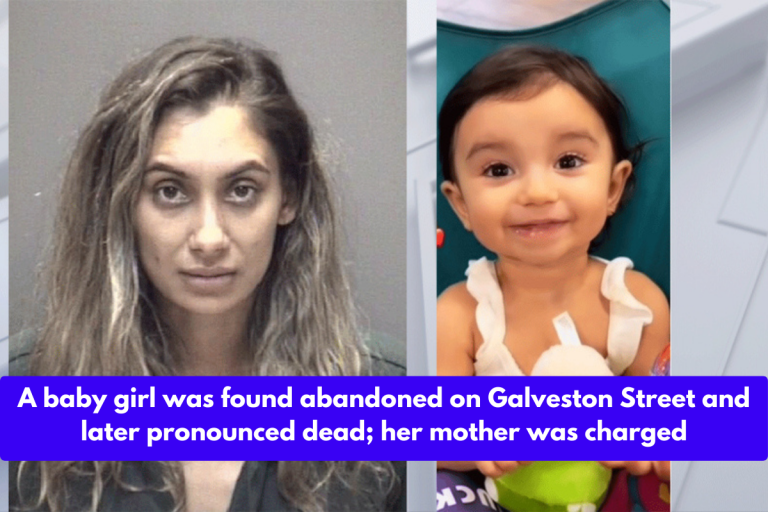 A baby girl was found abandoned on Galveston Street and later pronounced dead; her mother was charged