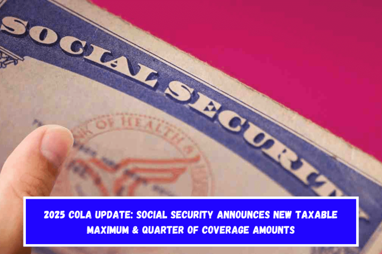 2025 COLA update: Social Security announces new taxable maximum & quarter of coverage amounts