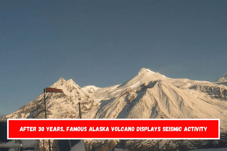 After 30 years, famous Alaska volcano displays seismic activity