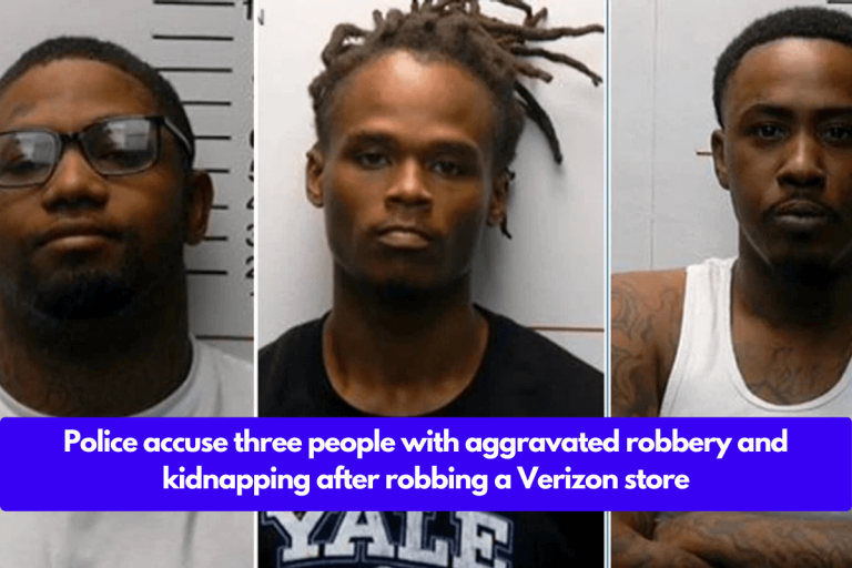 Police accuse three people with aggravated robbery and kidnapping after robbing a Verizon store