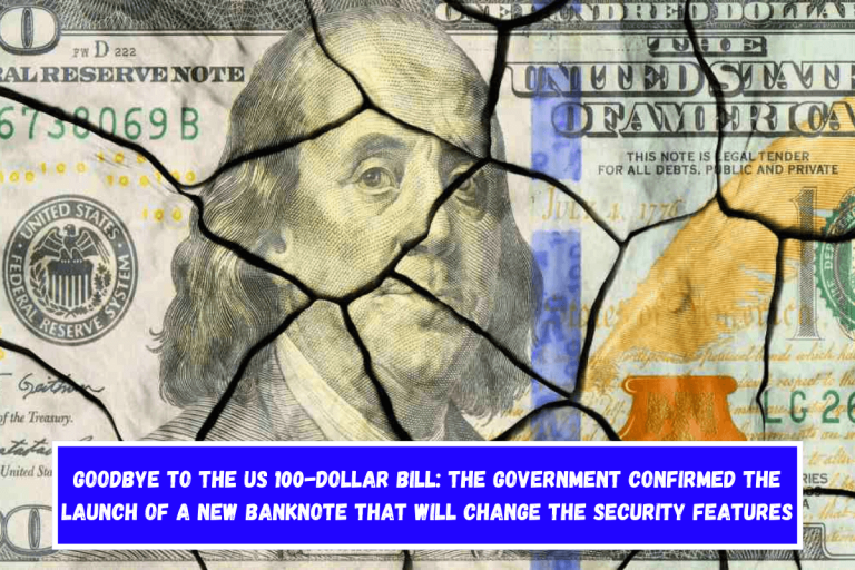 Goodbye to the US 100-dollar Bill: The Government Confirmed the Launch of a New Banknote That Will Change the Security Features