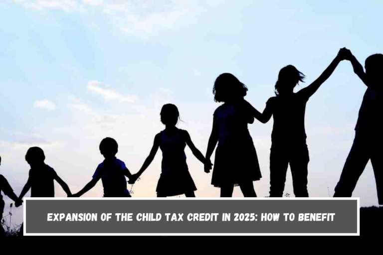 Expansion of the Child Tax Credit in 2025: How to Benefit