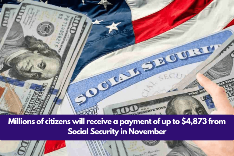 Millions of citizens will receive a payment of up to $4,873 from Social Security in November