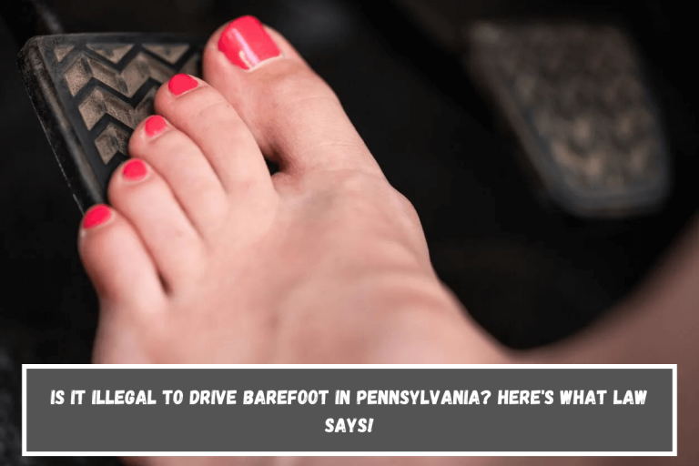 Is it illegal to drive barefoot in Pennsylvania? Here’s What Law Says!