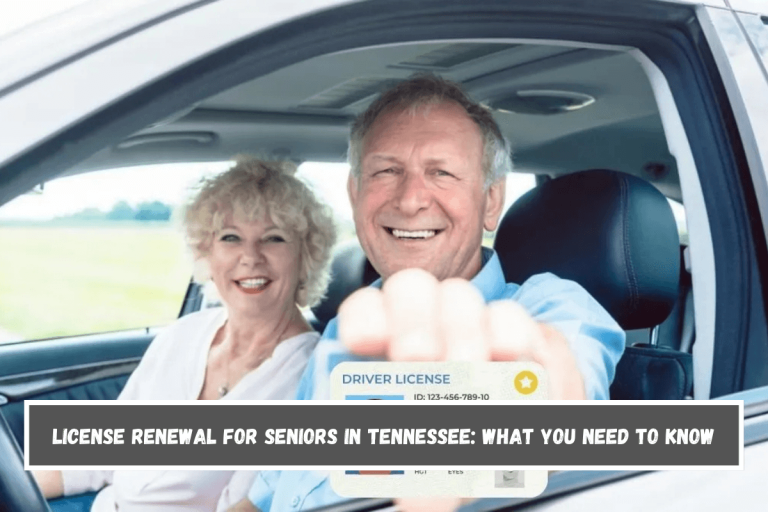 License Renewal for Seniors in Tennessee: What You Need to Know