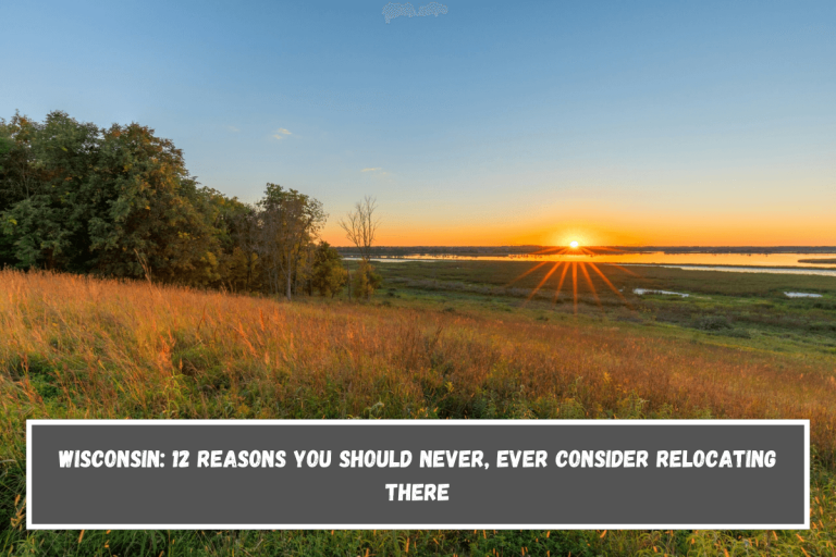 Wisconsin: 12 Reasons You Should Never, Ever Consider Relocating There