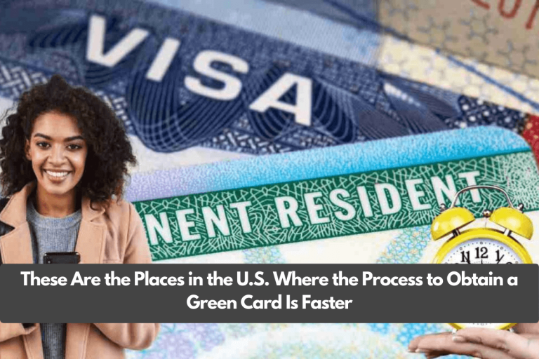 These Are the Places in the U.S. Where the Process to Obtain a Green Card Is Faster