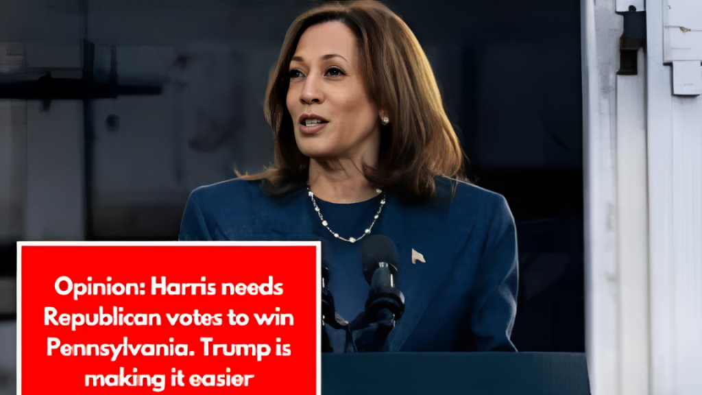 Opinion: Harris needs Republican votes to win Pennsylvania. Trump is making it easier