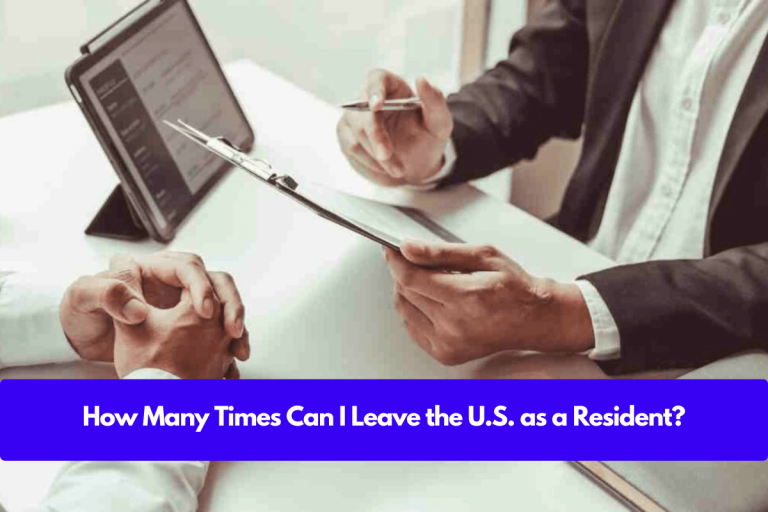 How Many Times Can I Leave the U.S. as a Resident?