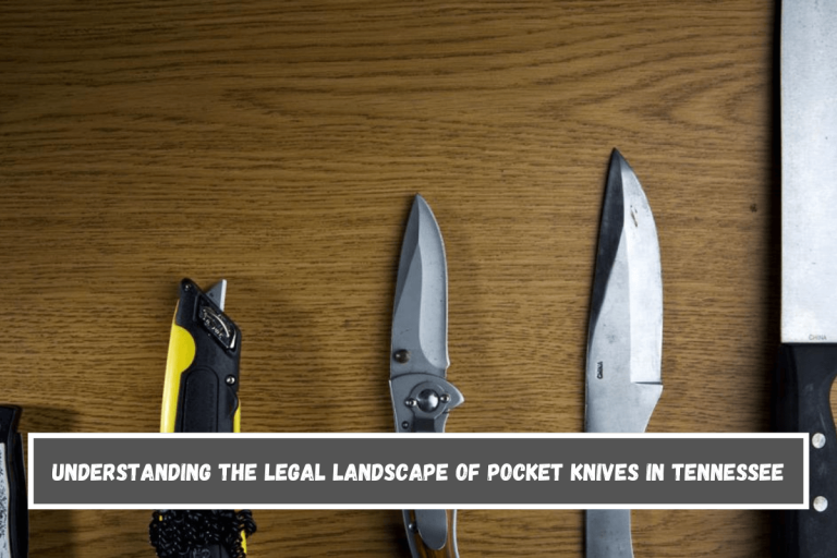 Understanding the Legal Landscape of Pocket Knives in Tennessee