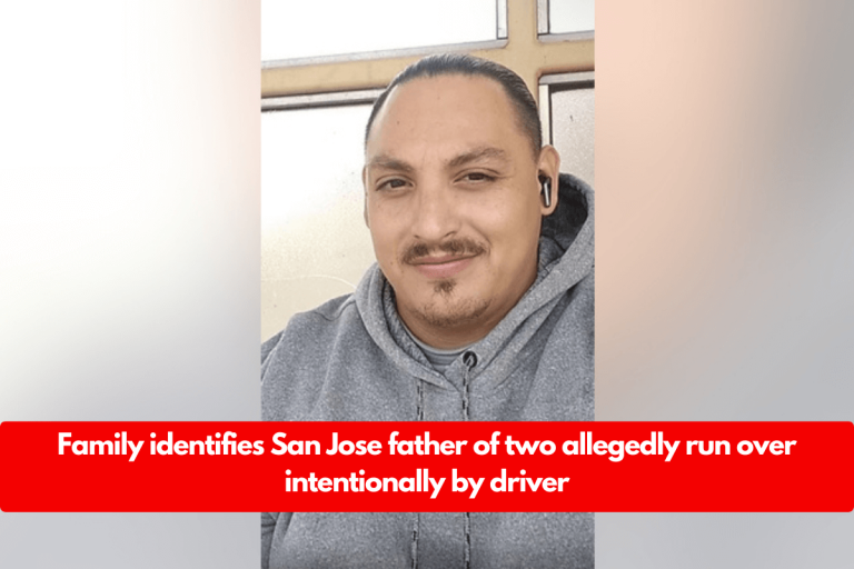 Family identifies San Jose father of two allegedly run over intentionally by driver