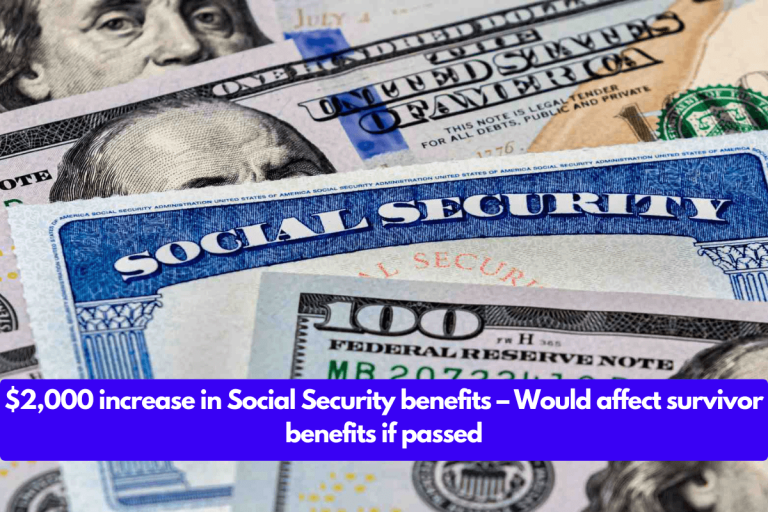 $2,000 increase in Social Security benefits – Would affect survivor benefits if passed