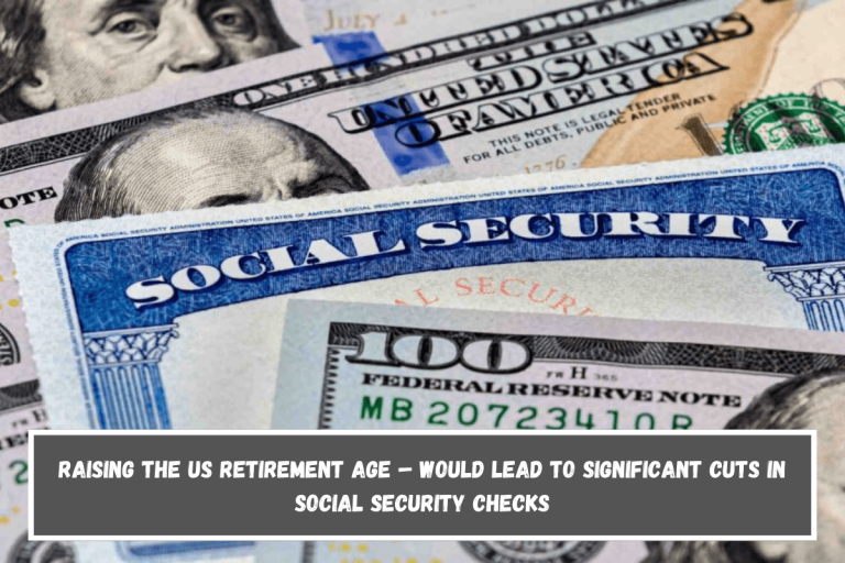 Raising the US retirement age – Would lead to significant cuts in Social Security checks