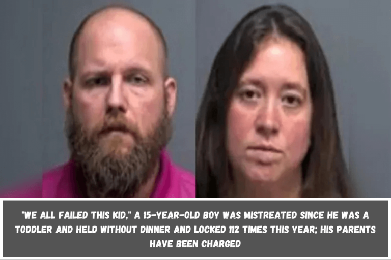 “We all failed this kid,” A 15-year-old boy was mistreated since he was a toddler and held without dinner and locked 112 times this year; his parents have been charged