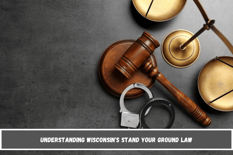 Understanding Wisconsin’s Stand Your Ground Law