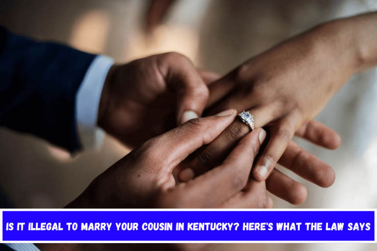 Is It Illegal to Marry Your Cousin in Kentucky? Here’s What the Law Says