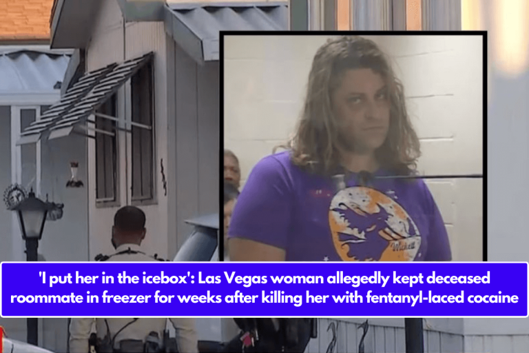 ‘I put her in the icebox’: Las Vegas woman allegedly kept deceased roommate in freezer for weeks after killing her with fentanyl-laced cocaine