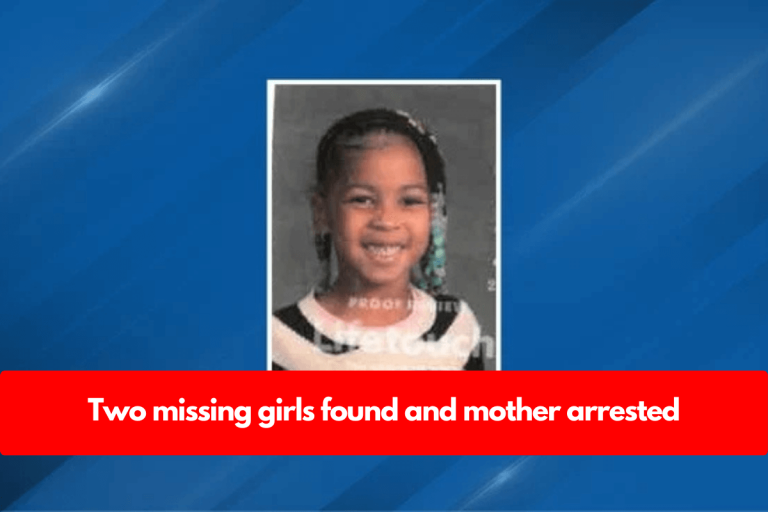 Two girls who were missing have been located, and their mother has been taken into custody