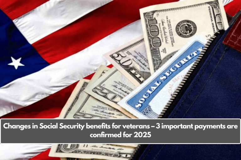 Changes in Social Security benefits for veterans – 3 important payments are confirmed for 2025