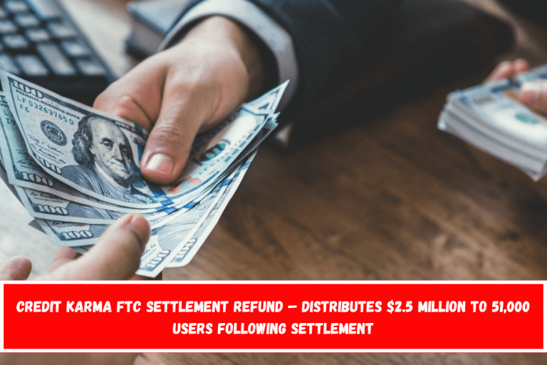 Credit Karma FTC Settlement Refund – Distributes $2.5 Million To 51,000 Users Following Settlement