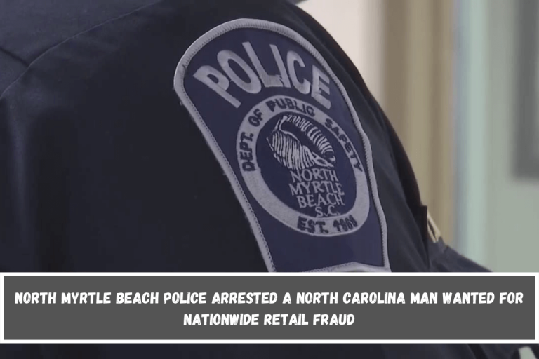 North Myrtle Beach police arrested a North Carolina man wanted for nationwide retail fraud