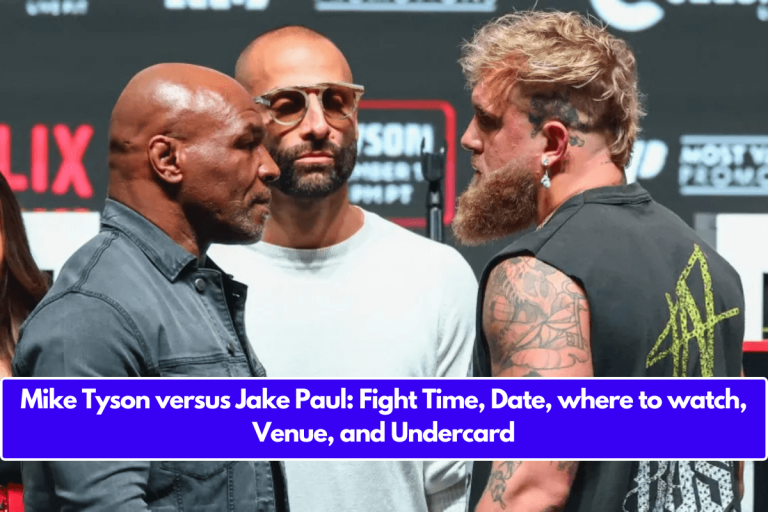 Mike Tyson versus Jake Paul: Fight Time, Date, where to watch, Venue, and Undercard