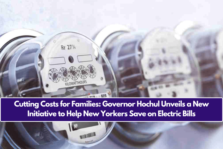 Cutting Costs for Families: Governor Hochul Unveils a New Initiative to Help New Yorkers Save on Electric Bills