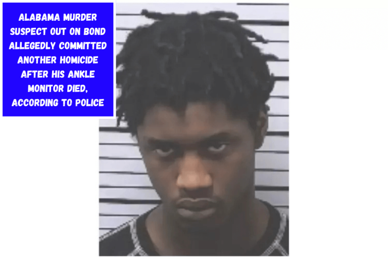 Alabama murder suspect out on bond allegedly committed another homicide after his ankle monitor died, according to police