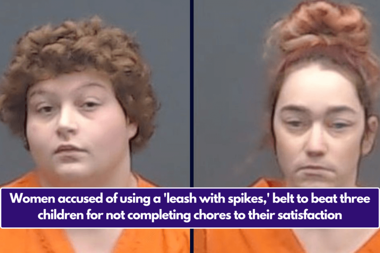 Women accused of using a ‘leash with spikes,’ belt to beat three children for not completing chores to their satisfaction