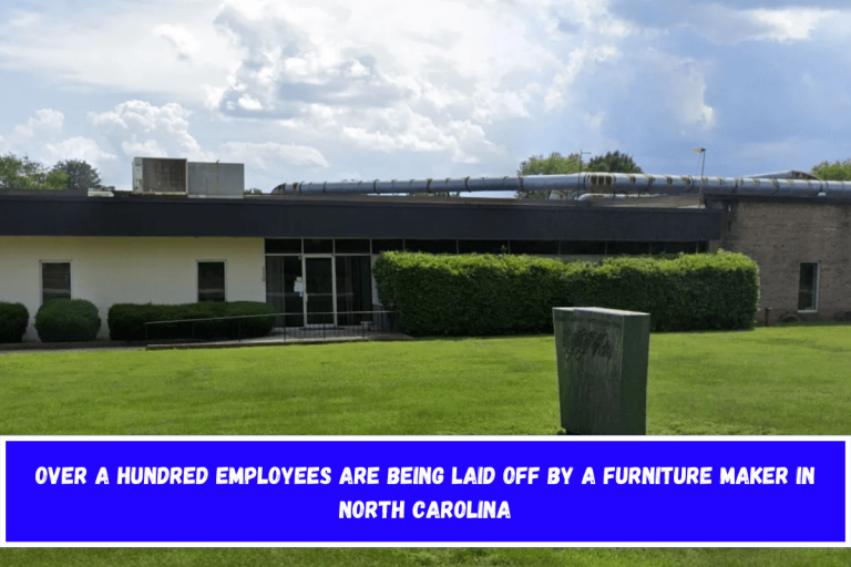 Over a hundred employees are being laid off by a furniture maker in North Carolina