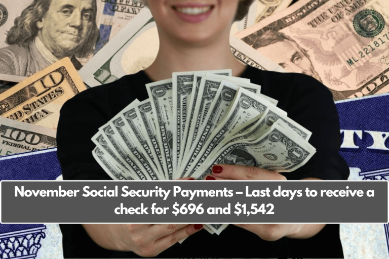 November Social Security Payments – Last days to receive a check for $696 and $1,542