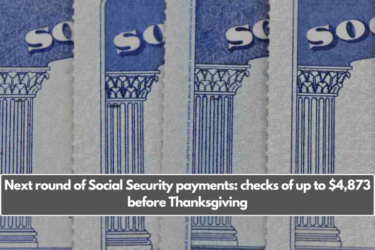 Next round of Social Security payments: checks of up to $4,873 before Thanksgiving