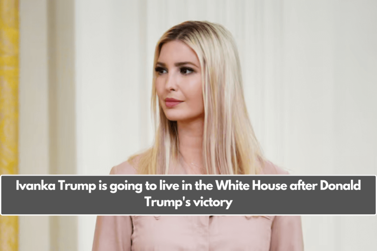 Ivanka Trump is going to live in the White House after Donald Trump’s victory