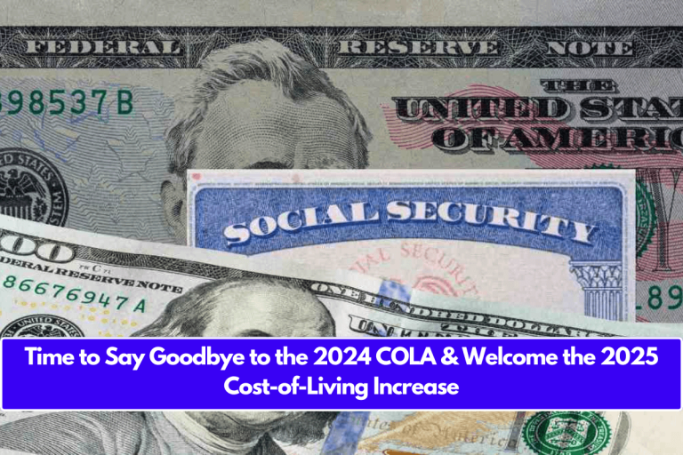 Time to Say Goodbye to the 2024 COLA & Welcome the 2025 Cost-of-Living Increase