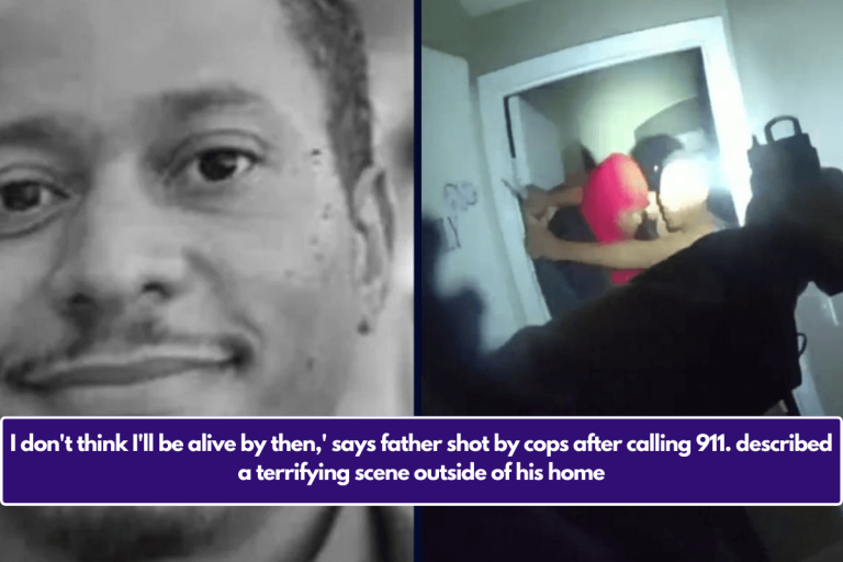 I don’t think I’ll be alive by then,’ says father shot by cops after calling 911. described a terrifying scene outside of his home