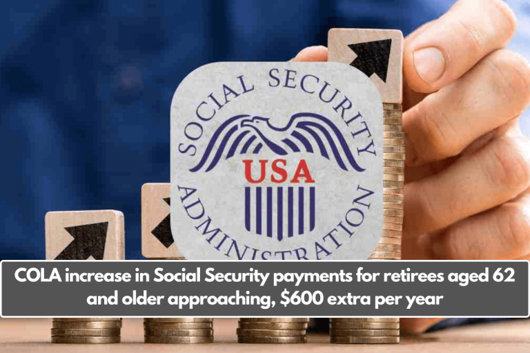 COLA increase in Social Security payments for retirees aged 62 and older approaching, $600 extra per year