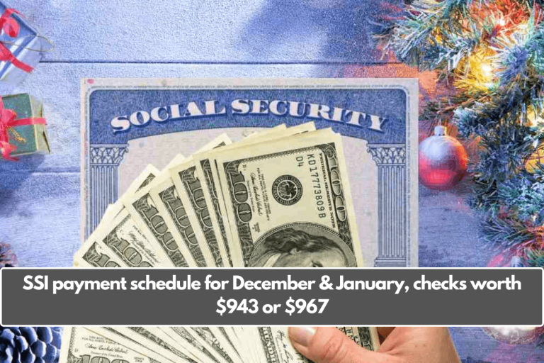 SSI payment schedule for December & January, checks worth $943 or $967