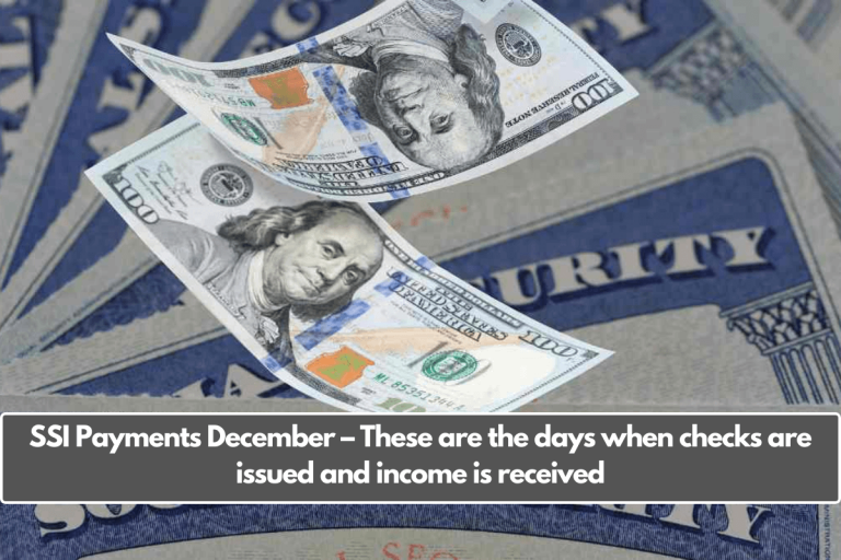 SSI Payments December – These are the days when checks are issued and income is received