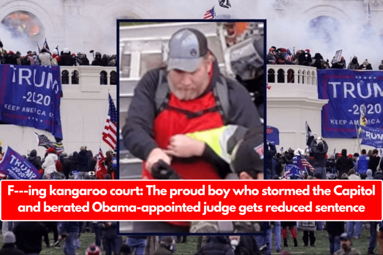 F—ing kangaroo court: The proud boy who stormed the Capitol and berated Obama-appointed judge gets reduced sentence