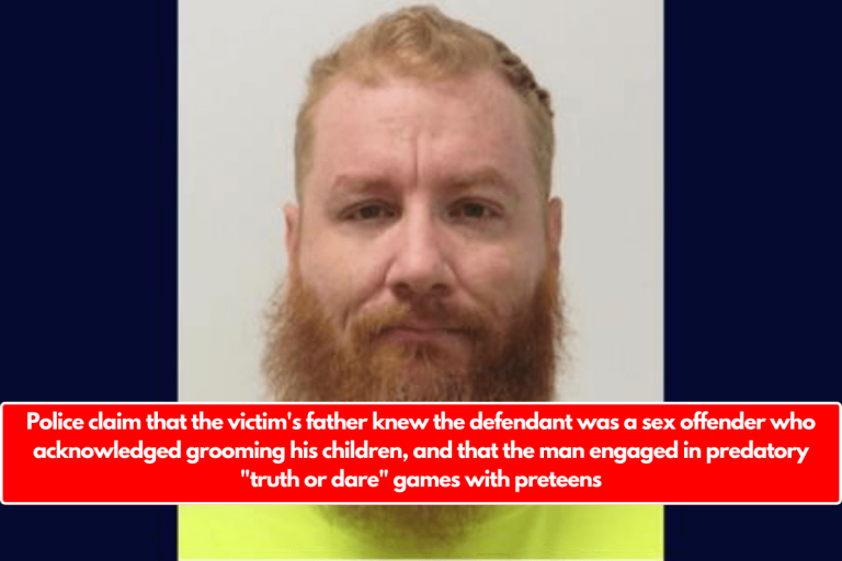 Police claim that the victim’s father knew the defendant was a sex offender who acknowledged grooming his children, and that the man engaged in predatory “truth or dare” games with preteens