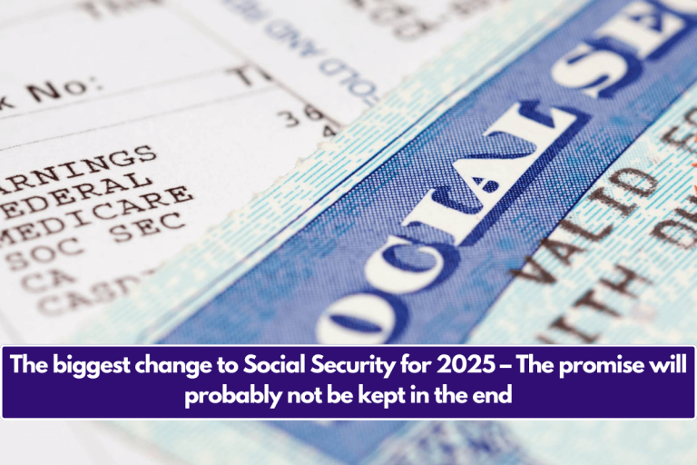 The biggest change to Social Security for 2025 – The promise will probably not be kept in the end