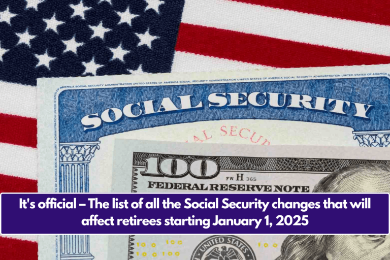 It’s official – The list of all the Social Security changes that will affect retirees starting January 1, 2025