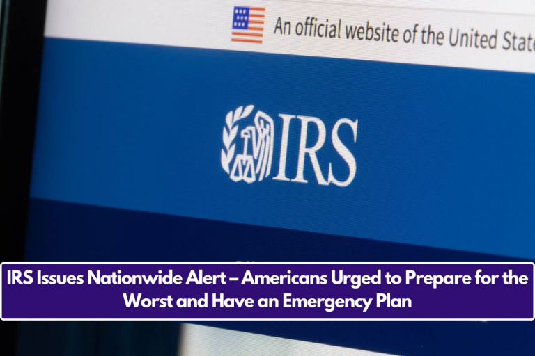 IRS Issues Nationwide Alert – Americans Urged to Prepare for the Worst and Have an Emergency Plan