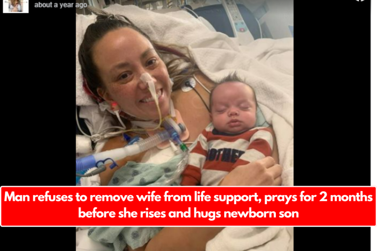 Man refuses to remove wife from life support, prays for 2 months before she rises and hugs newborn son